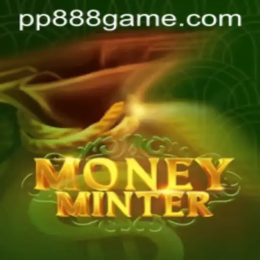 Unveiling MoneyMinter: The New Sensation in Gaming with pp888